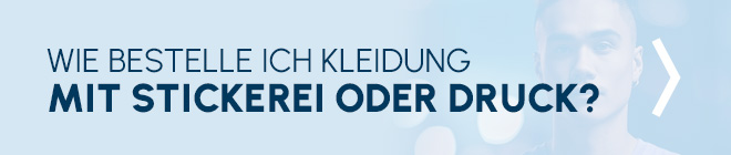 WIE BESTELLE ICH KLEIDUNG MIT STICKEREI ODER DRUCK?